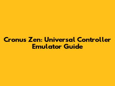 Cronus Zen: Universal Controller Emulator Guide