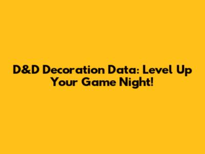 D&D Decoration Data: Level Up Your Game Night!