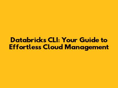 Databricks CLI: Your Guide to Effortless Cloud Management