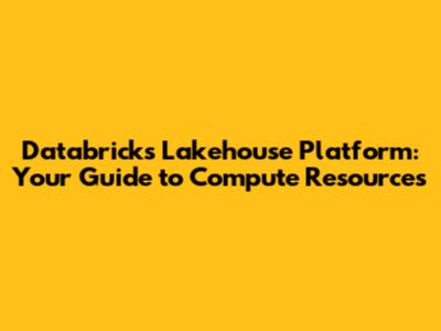 Databricks Lakehouse Platform: Your Guide to Compute Resources
