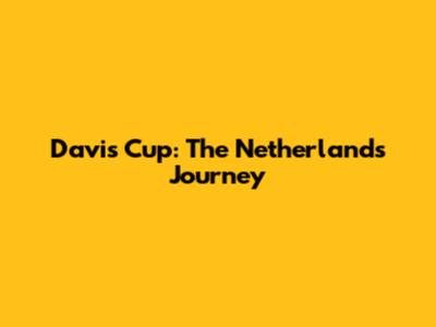 Davis Cup: The Netherlands' Journey