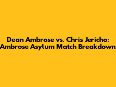 Dean Ambrose vs. Chris Jericho: Ambrose Asylum Match Breakdown