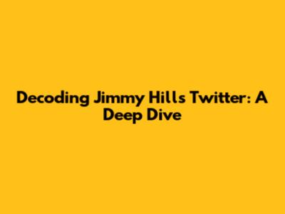 Decoding Jimmy Hill's Twitter: A Deep Dive