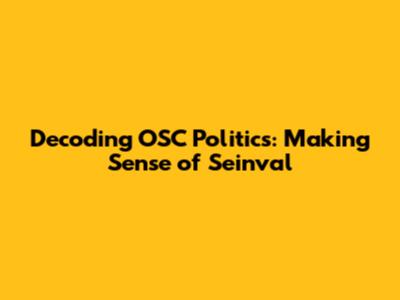 Decoding OSC Politics: Making Sense of Seinval
