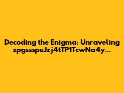 Decoding the Enigma: Unraveling zpgssspeJzj4tTP1TcwNa4y...