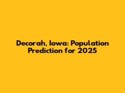 Decorah, Iowa: Population Prediction for 2025