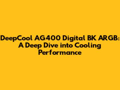 DeepCool AG400 Digital BK ARGB: A Deep Dive into Cooling Performance