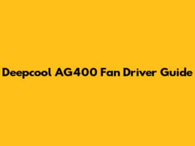 Deepcool AG400 Fan Driver Guide
