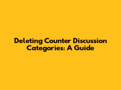 Deleting Counter Discussion Categories: A Guide