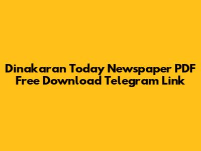 Dinakaran Today Newspaper PDF Free Download Telegram Link