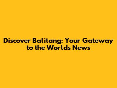 Discover Balitang: Your Gateway to the World's News