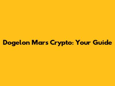 Dogelon Mars Crypto: Your Guide