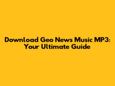 Download Geo News Music MP3: Your Ultimate Guide