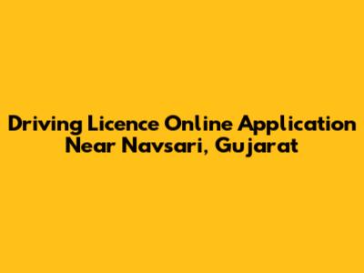 Driving Licence Online Application Near Navsari, Gujarat