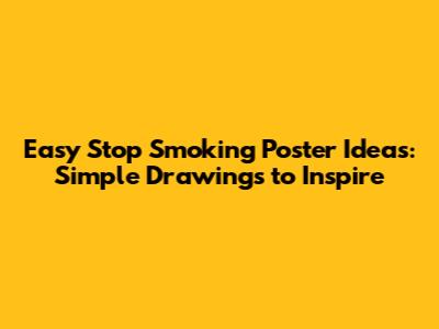 Easy Stop Smoking Poster Ideas: Simple Drawings to Inspire