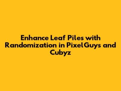 Enhance Leaf Piles with Randomization in PixelGuys and Cubyz