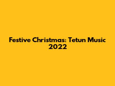 Festive Christmas: Tetun Music 2022