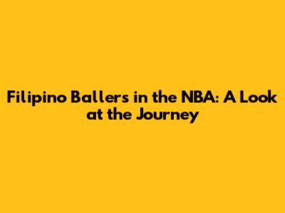 Filipino Ballers in the NBA: A Look at the Journey