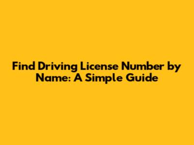 Find Driving License Number by Name: A Simple Guide