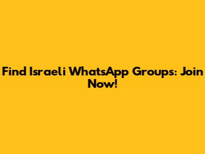 Find Israeli WhatsApp Groups: Join Now!