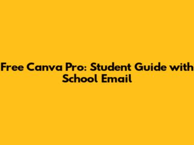 Free Canva Pro: Student Guide with School Email