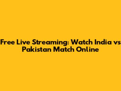 Free Live Streaming: Watch India vs Pakistan Match Online
