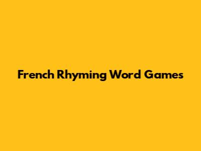 French Rhyming Word Games