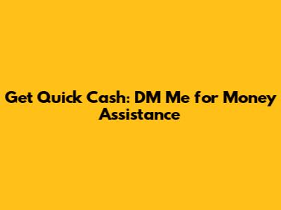 Get Quick Cash: DM Me for Money Assistance