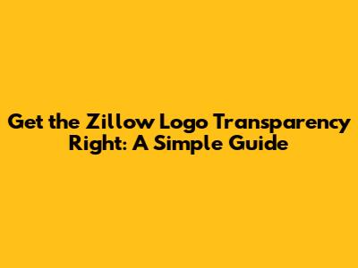 Get the Zillow Logo Transparency Right: A Simple Guide