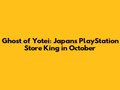 Ghost of Yotei: Japan's PlayStation Store King in October