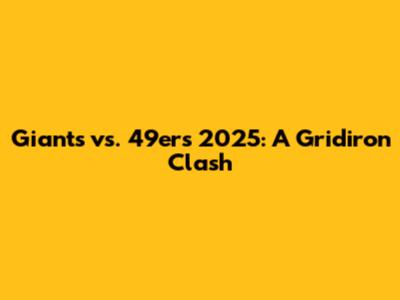 Giants vs. 49ers 2025: A Gridiron Clash