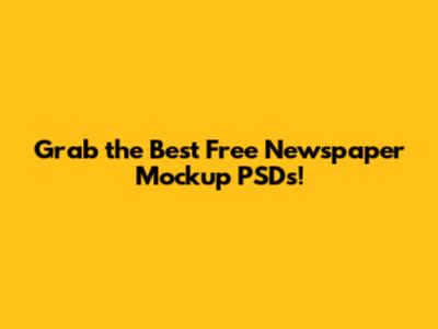 Grab the Best Free Newspaper Mockup PSDs!