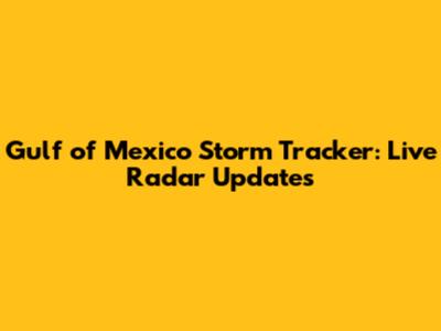 Gulf of Mexico Storm Tracker: Live Radar Updates
