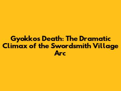 Gyokko's Death: The Dramatic Climax of the Swordsmith Village Arc