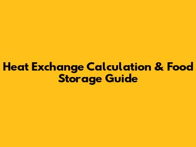 Heat Exchange Calculation & Food Storage Guide