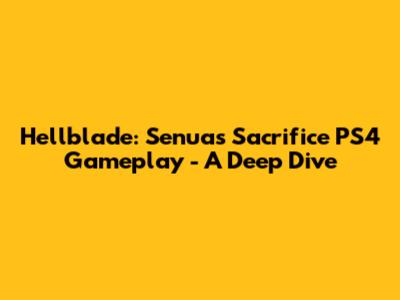 Hellblade: Senua's Sacrifice PS4 Gameplay - A Deep Dive