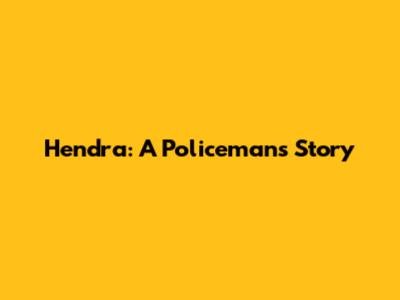 Hendra: A Policeman's Story