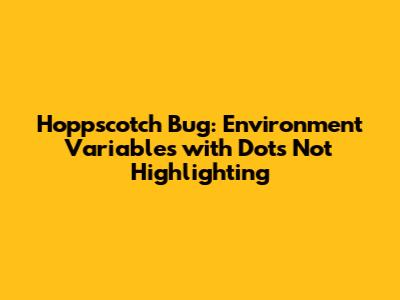 Hoppscotch Bug: Environment Variables with Dots Not Highlighting