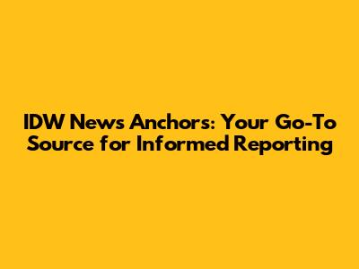 IDW News Anchors: Your Go-To Source for Informed Reporting