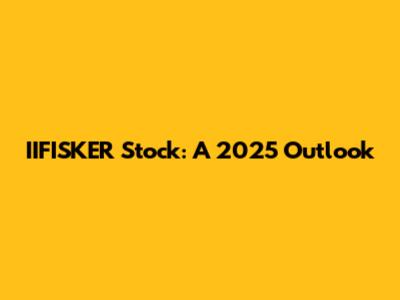IIFISKER Stock: A 2025 Outlook