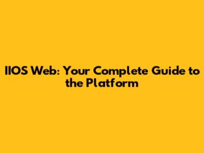 IIOS Web: Your Complete Guide to the Platform