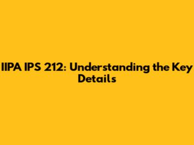 IIPA IPS 212: Understanding the Key Details