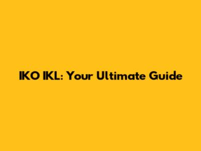 IKO IKL: Your Ultimate Guide