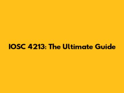 IOSC 4213: The Ultimate Guide