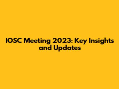 IOSC Meeting 2023: Key Insights and Updates