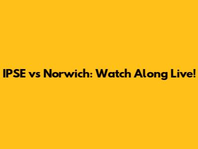 IPSE vs Norwich: Watch Along Live!