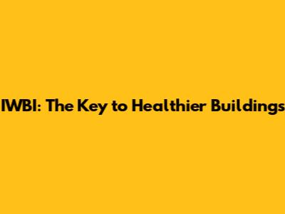 IWBI: The Key to Healthier Buildings