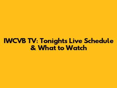 IWCVB TV: Tonight's Live Schedule & What to Watch