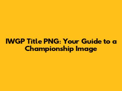 IWGP Title PNG: Your Guide to a Championship Image