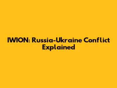 IWION: Russia-Ukraine Conflict Explained